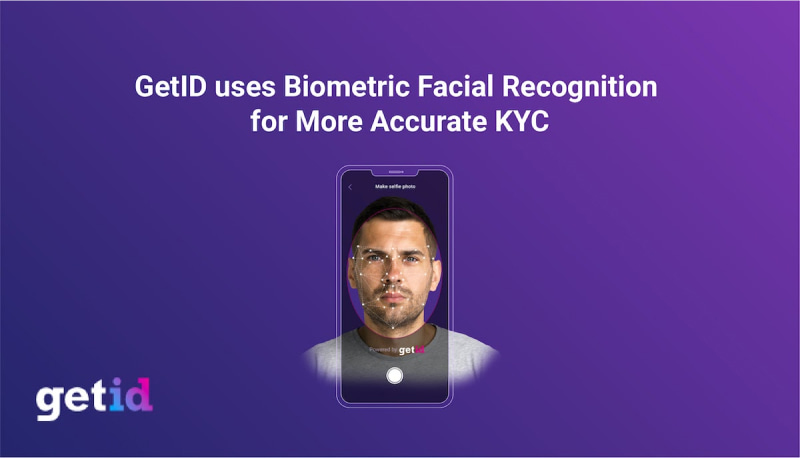 GetID uses biometric facial recognition for more accurate KYC