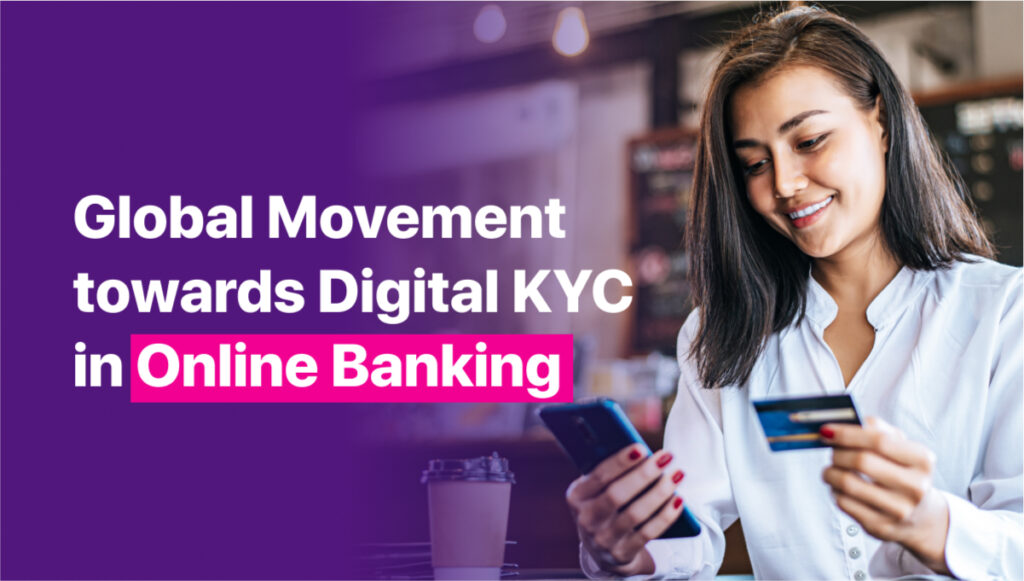 Global Movement towards Digital KYC in Online Banking 116 global movement towards digital kyc in online banking