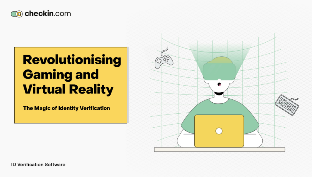 Identity Verification: Powering the Next Generation of Gaming and VR